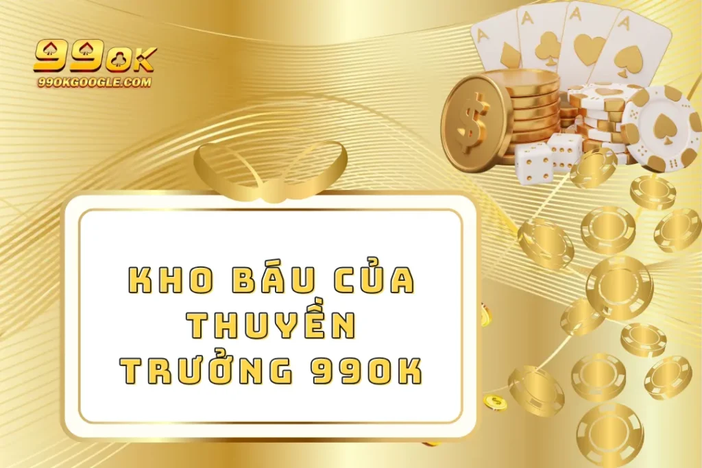 Kho Báu Của Thuyền Trưởng – Tìm Kiếm Các Kho Báu Lớn 1 Kho Báu Của Thuyền Trưởng 99ok – Tìm Kiếm Các Kho Báu Lớn