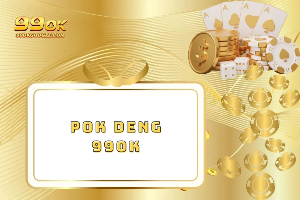 Pok Deng – Đỉnh Cao Game Bài Trúng Lớn Siêu Hấp Dẫn! 1 Pok Deng 99ok – Đỉnh Cao Game Bài Trúng Lớn Siêu Hấp Dẫn!